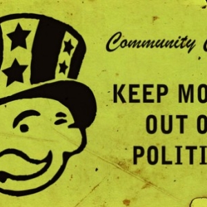 monopoly man cartoon with the words "community chest keep money out of politics"