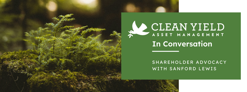 Clean Yield in Conversation with Sanford Lewis graphic